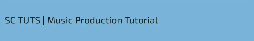SC TUTS | Music Production Tutorial